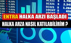 ENTRA Halka Arzı Talep Toplamaya Başladı! ENTRA Halka Arzına Nasıl Katılabilirim ?