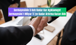 Sermayesinin 5 Katı Kadar Gelir Elde Etmişti! Yatırım Holdingi Sermaye Artırımına Gidiyor