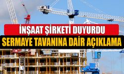 İnşaat Şirketi Sermaye Tavanına Dair Açıklamalarda Bulundu