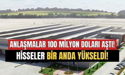 Anlaşmalar 100 Milyon Doları Aştı! Hisseler Bir Anda Yükseldi