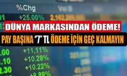 Dünya Markasından Temettü Kararı! Pay Başına ''7'' TL Ödeme İçin Geç Kalmayın