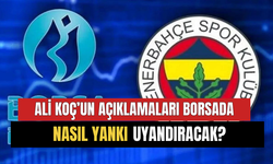 Ali Koç'un Açıklamaları FENER Hissesine Nasıl Etki Edecek? Küçük Yatırımcının Hisselerini..