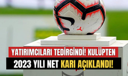 Yatırımcılar Tedirgindi Deneyimli Spor Kulübü 2023 Yılında 225 Milyon TL Kar Açıkladı