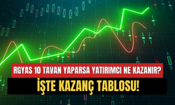 RYGAS 10 Tavan Yaparsa Yatırımcı Ne Kadar Kazanır? İşte Kazanç Tablosu