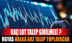 ''135'' TL'den Dağıtım Yapacak Halka Arz Yarın Talep Toplayacak! RGYAS Halka Arzı İçin Kaç Lot Talep Girilmeli ?