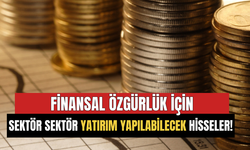 Finansal Özgürlük İçin Sektör Sektör Yatırım Yapılabilecek Hisseler