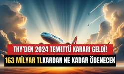 THY Temettü Kararını Verdi! 163 Milyara Yakın Kardan Yatırımcıya Ne Kadar Ödenecek?