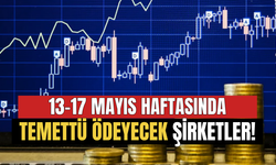 13-17 Mayıs Haftasında Temettü Ödeyecek Şirketler Belli Oldu