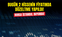 Borsa İstanbul Duyurdu! 2 Hissenin Fiyatında Düzeltme Yapıldı