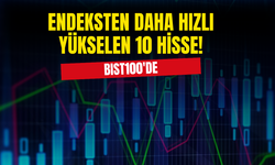 Bist100'de Endeksten Daha Hızlı Yükselen 10 Hisse Belli Oldu