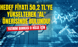 Yatırım Bankası O Hissenin Hedef Fiyatını 50,2 TL'ye Yükselterek 'AL' Önerisi Yaptı