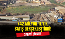 Sanayi Şirketi 742 Milyon TL'lik Satış Gerçekleştirdi