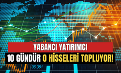 Yabancı Yatırımcı Borsadaki O Hisseleri 10 Gündür Topluyor