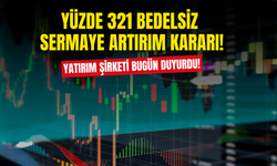 Yatırım Şirketinden Yüzde 321 Bedelsiz Sermaye Artırım Kararı