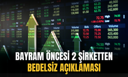 Bayram Öncesinde İki Şirket Bedelsiz Açıklaması Yaptı