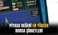 Borsada Piyasa Değeri En Yüksek Şirketler Listelendi