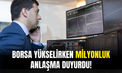 Borsa Yükselirken 890 Bin Dolarlık Anlaşma Duyurdu!