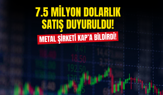 Metal Şirketi 7.5 Milyon Dolarlık Satış Sözleşmesini Duyurdu